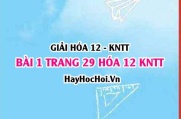 Giải bài 1 trang 29 Hóa 12 Kết nối tri thức SGK